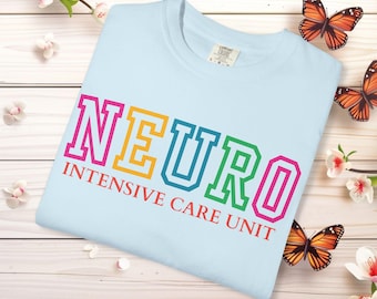 Neuro ICU Shirt Comfort Colors®, Neuro Department Nurse TShirt, Neurology ICU Nurse Crewneck Pullover, Neuro Intensive Care Unit Tee Shirt