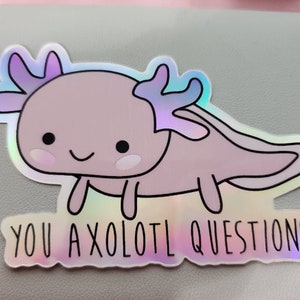You axolotl questions  Matte x Holographic Sticker