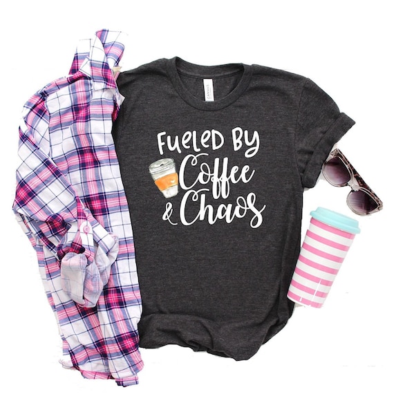 Fueled by Coffee and Chaos Coffee Shirt Chaos Shirt Mama - Etsy