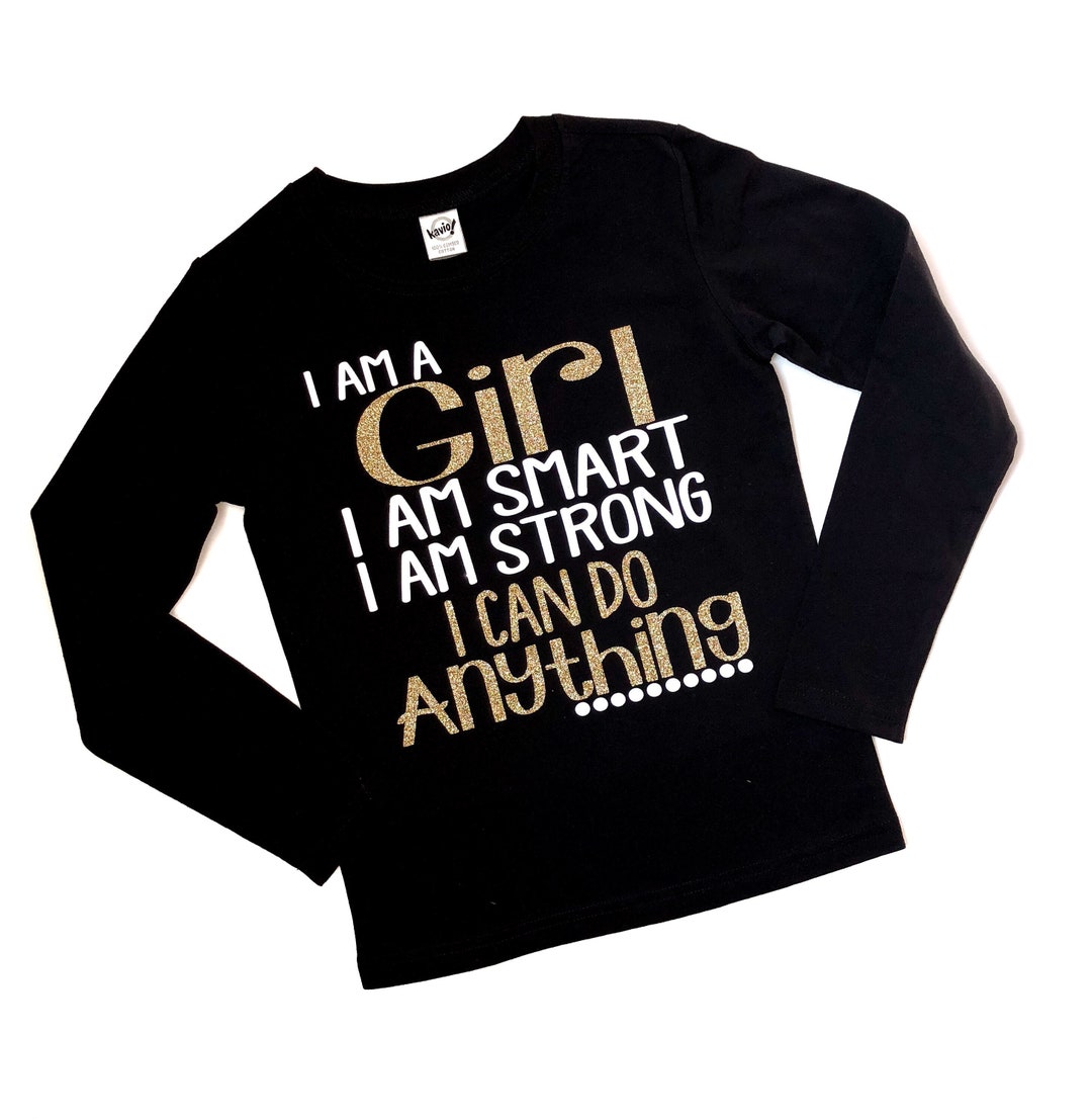 I Am A Girl Girl Shirt Toddler Girl Shirt Girls Clothing Etsy