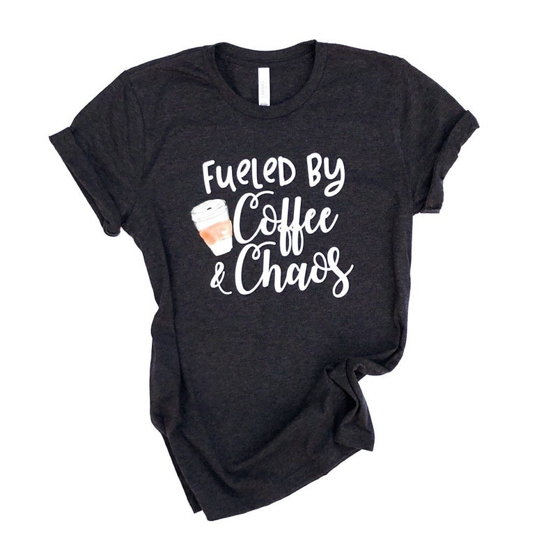 Fueled by coffee and chaos coffee shirt chaos shirt | Etsy