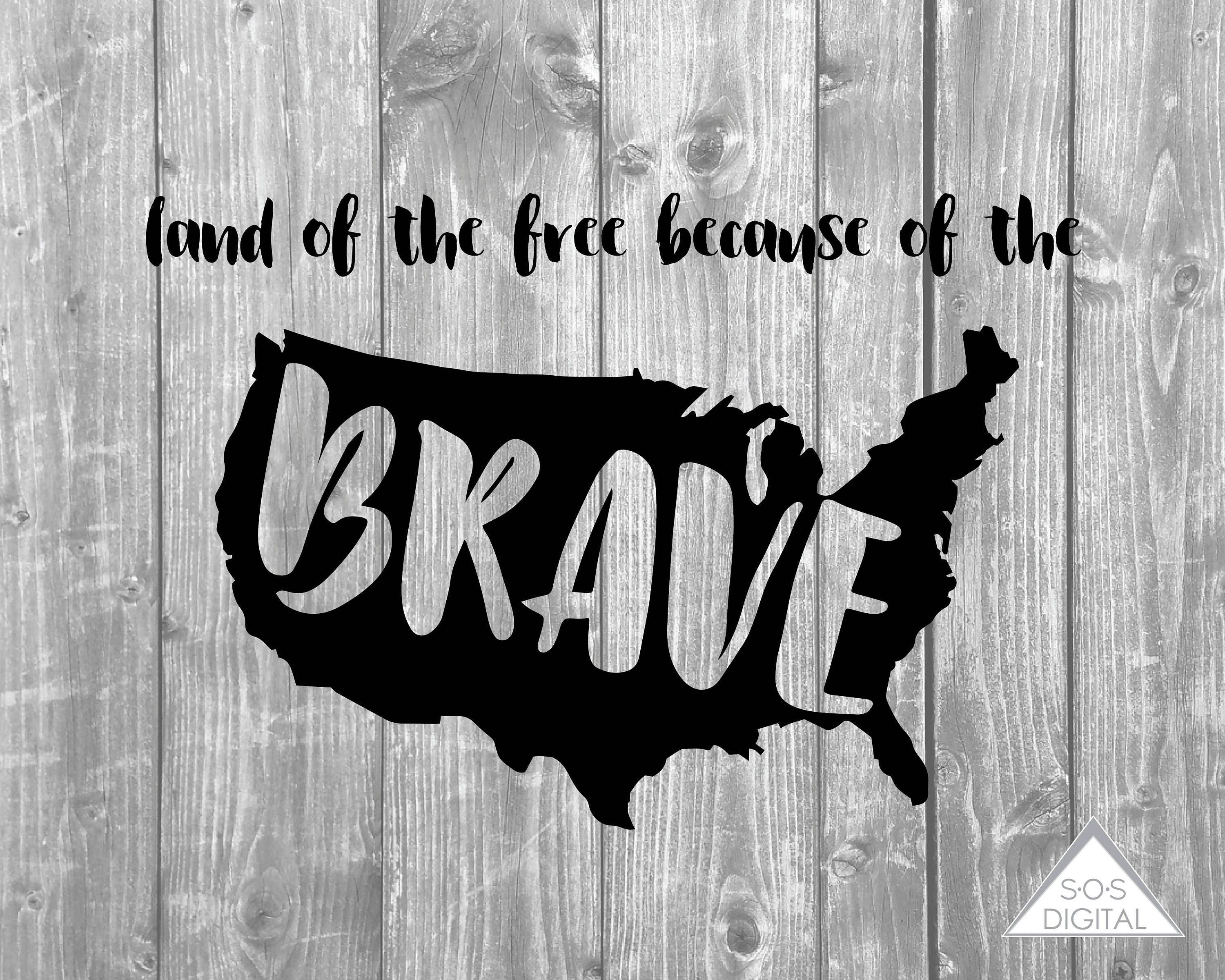 Download Land of the Free Because of the Brave PNG File SVG Cut ...