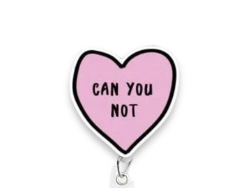 Can You Not Badge Reel, Funny Badge Reel, Retractable Badge Reel, Badge Reel Topper