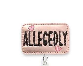 Allegedly Badge Reel, Funny Badge Reel, Retractable Badge Reel, Badge Reel Topper (985)