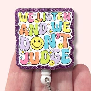 We Listen And We Don’t Judge Badge Reel, Funny Badge Reel, ID Holder, Badge Clip, Badge Reel Topper