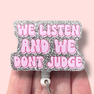 We Listen And We Don’t Judge Badge Reel, Funny Badge Reel, ID Holder, Badge Clip, Badge Reel Topper