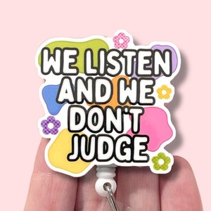 We Listen And We Don’t Judge Badge Reel, Funny Badge Reel, ID Holder, Badge Clip, Badge Reel Topper