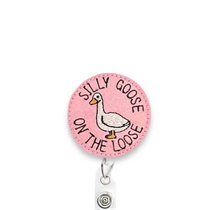 Silly Goose Badge Reel, Silly Goose On The Loose Badge Reel, Funny Goose Badge Reel, Retractable Badge Reel, Badge Reel Topper (1428)