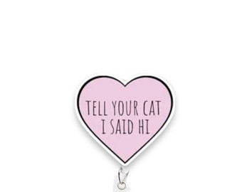 Tell Your Cat I Said Hi Badge Reel, Cat Badge Reel, Cat Lover Badge Reel, Retractable Badge Reel, Badge Reel Topper