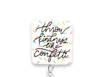 Throw Kindness Like Confetti Badge Reel, Be Kind Badge Reel, Kindness Badge Reel, Retractable Badge Reel, Badge Reel Topper (254)