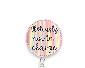 Obviously Not In Charge Badge Reel, Retractable Badge Reel, Badge Reel Topper (1216)