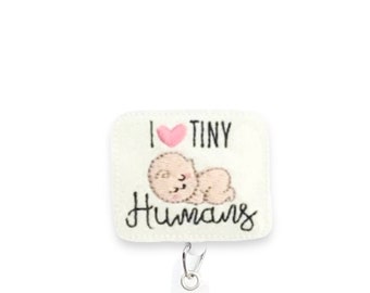 I Love Tiny Humans Badge Reel, Labor Delivery Badge Reel, Newborn Badge Reel, NICU Badge Reel,Retractable Badge Reel, Badge Reel Topper  (3)