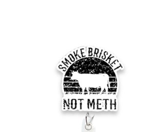 Smoke Brisket Not Meth Badge Reel, Western Cowbaoy Badge Reel, Retractable Badge Reel, Badge Reel Topper