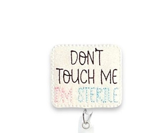 Don’t Touch Me I’m Sterile Badge Reel, Scrub Tech Badge Reel, Surgical Tech Badge Reel, Retractable Badge Reel, Badge Reel Topper  (1302)