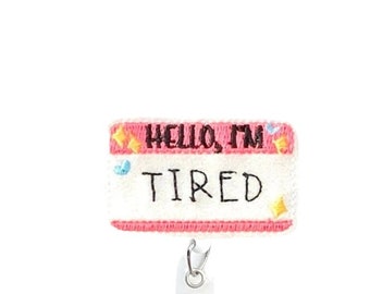 Hello I’m Tired Badge Reel, Tired Badge Reel, Nurse Badge Reel, Retractable Badge Reel, Badge Reel Topper (1107)