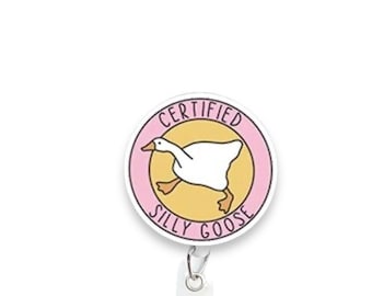 Silly Goose Badge Reel, Certified Silly Goose Badge Reel, Goose Badge Reel, Retractable Badge Reel, Badge Reel Topper