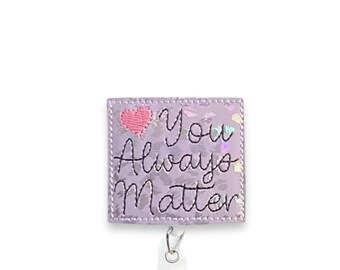 You Always Matter Badge Reel, Mental Health Badge Reel, Mental Health Awareness Badge Reel, Retractable Badge Reel, Badge Reel Topper (141)