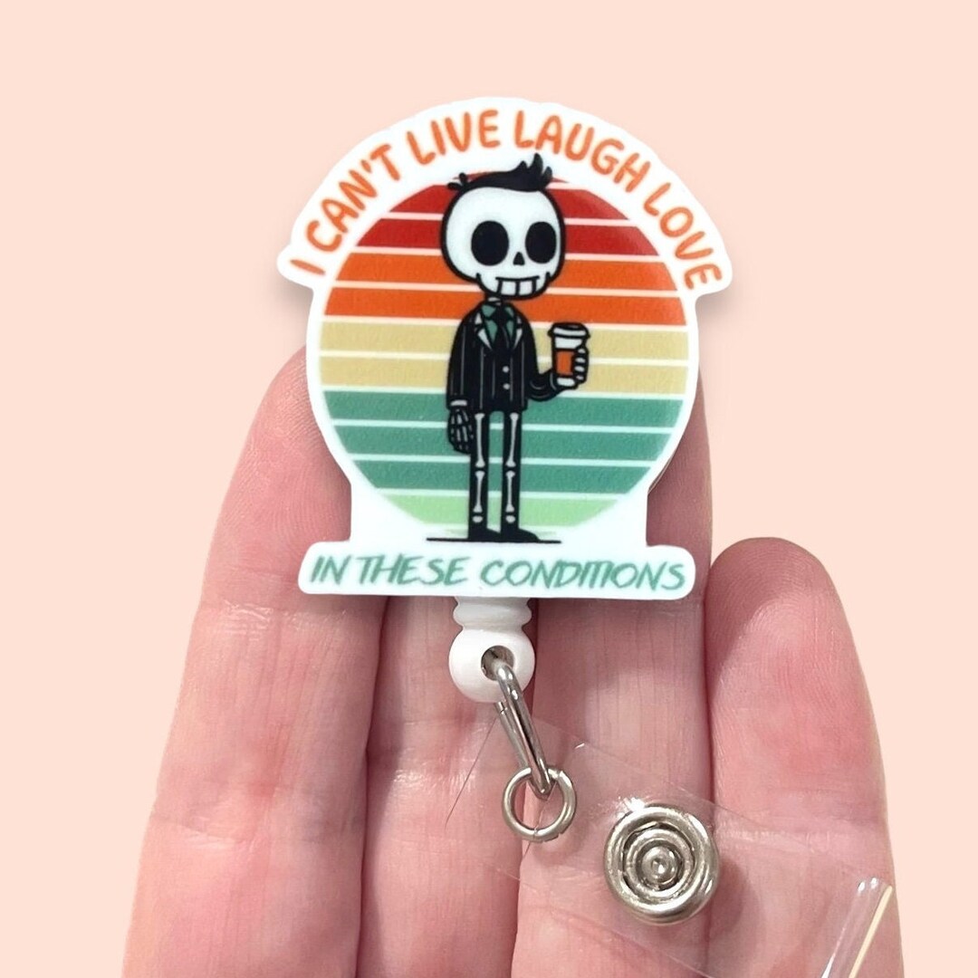I Cannot Live Laugh Love in These Conditions Badge Reel, Funny Badge ...