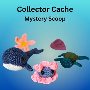 May include: Image features a collection of crocheted sea creatures, including a blue whale, a starfish, a turtle, and a sea anemone. The text "Collector Cache Mystery Scoop" is at the top. The background is a gradient of blue.
