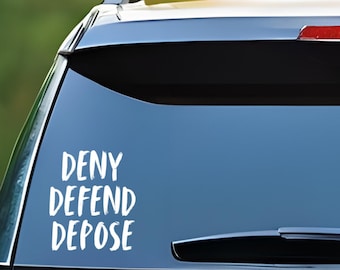 Deny Defend Depose Car Decal: Activist Bumper Sticker