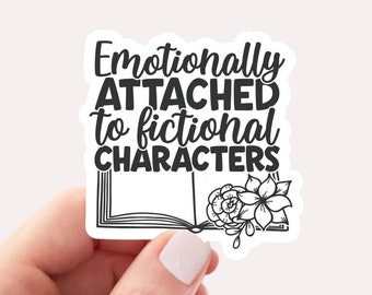 Emotionally Attached to Fictional Characters Sticker - Waterproof Vinyl Decal