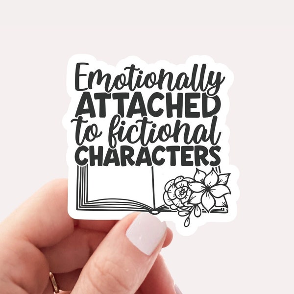 Emotionally attached to fictional characters sticker, Vinyl, Laptop Decals, Water bottle Sticker, Waterproof, Book, Trendy