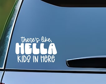 There's like hella kids in here, Funny Car Decal, Car Window Decal Sticker, Car Decals, Trendy Car Decal, Cute Decal, Car Decals For Women