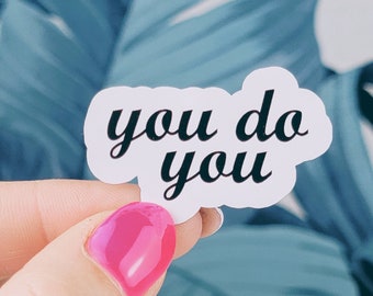 You Do You Sticker: Funny Glossy Vinyl Laptop Decal