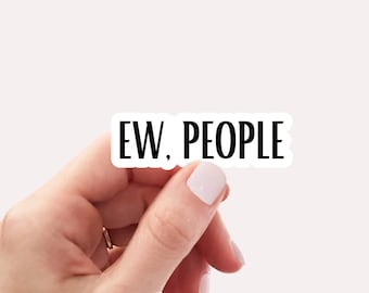 Ew, People Sticker - Funny Vinyl Decal