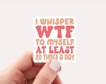 WTF Sarcastic Sticker: Funny Laptop Decal, Water Bottle Sticker