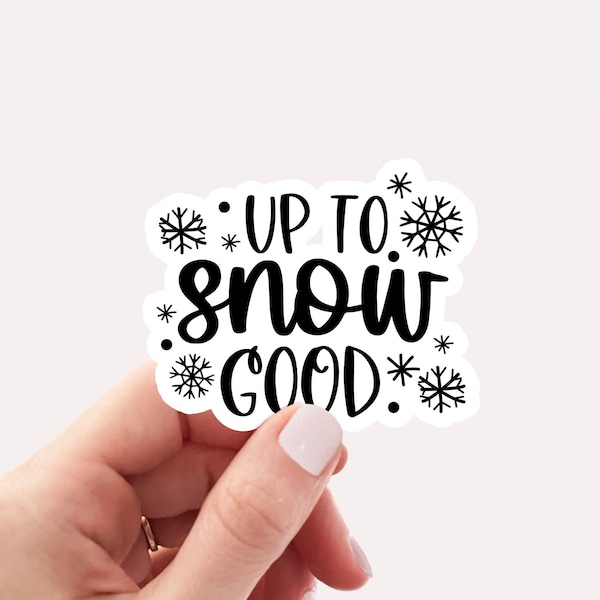 Up to snow good sticker, Vinyl, Laptop Sticker, Funny Sticker, Tumbler Sticker, Waterproof, Christmas Sticker, Christmas