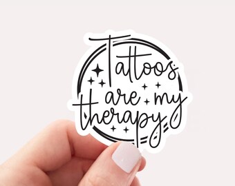Tattoos Are My Therapy Sticker - Funny Waterproof Vinyl Decal