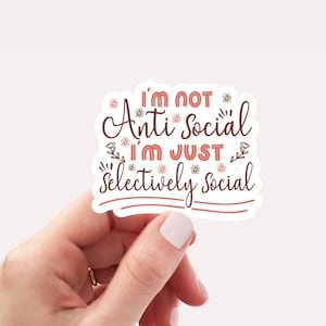 I'm not anti social I'm just selectively social sticker, Vinyl, Laptop Decals, Water bottle Sticker, Waterproof, Sarcastic Sticker, Funny