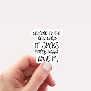 Welcome to the real world it sucks you&#39;re gonna love it sticker, Vinyl, Laptop Sticker, Funny Sticker, Tumbler Sticker