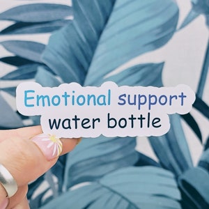 Emotional support water bottle sticker, Vinyl, Laptop Sticker, Funny Sticker, Tumbler Sticker, Sarcastic Sticker, Rude Sticker, Waterproof