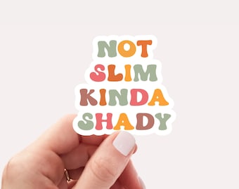 Not Slim Kinda Shady Sticker: Sarcastic Vinyl Decal