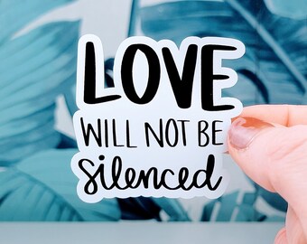Love Will Not Be Silenced Sticker: Glossy Vinyl Laptop Decal