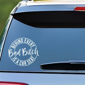 Behind every bad bitch is a carseat, Funny Car Decal, Car Window Decal Sticker, Car Decals, Trendy Car Decal, Cute Decal, Decals For Women