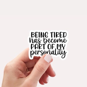 Being tired is part of my personality sticker, Vinyl, Laptop Sticker, Funny Sticker, Water Bottle Sticker, Laptop Sticker, Sarcastic Sticker