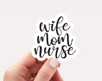 Wife Mom Nurse Sticker: Glossy Vinyl Decal, Water Resistant