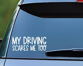 My driving scares me too, Funny Car Decal, Car Window Decal Sticker, Car Decals, Trendy Car Decal, Cute Decal, Car Decal