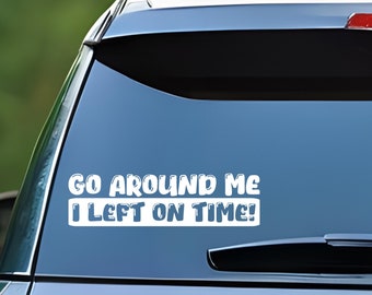 Go Around Me Funny Car Decal - Trendy Car Window Sticker