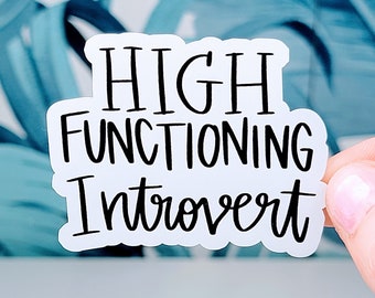 High Functioning Introvert Sticker: Glossy Vinyl, Water Bottle, Laptop