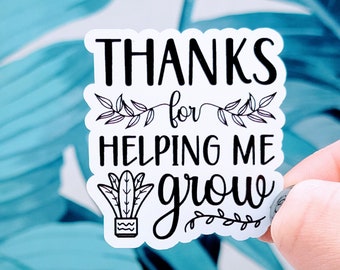Thanks for helping me grow sticker, Vinyl, Laptop Decals, Water bottle Sticker, Waterproof, Plant Sticker, Plants, Flower Sticker, Plant