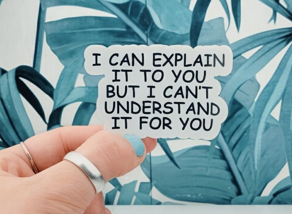 Explain Synonym Sticker Funny Sarcastic Quote Sticker: I Can Explain It to You, Waterproof ...