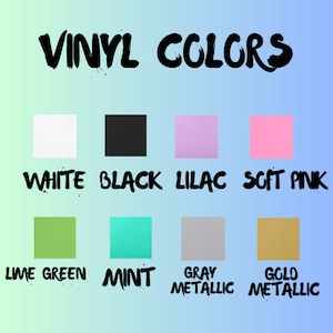 May include: A chart showing vinyl colors with the text "VINYL COLORS" at the top. The colors are white, black, lilac, soft pink, lime green, mint, gray metallic, and gold metallic.