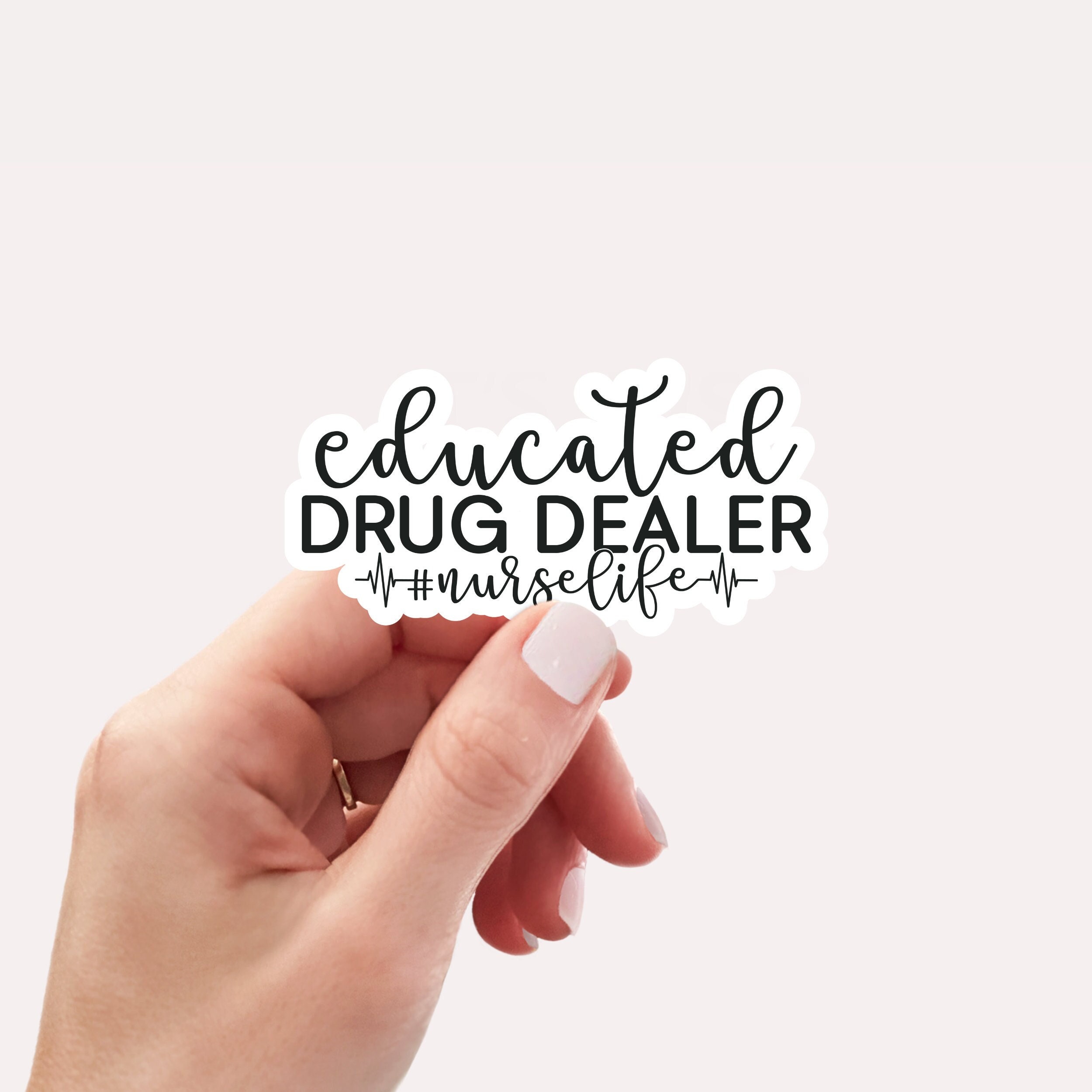 Drug Decals Educated Drug Dealer Nurse Life Sticker, Vinyl, Laptop Decals, Water ...