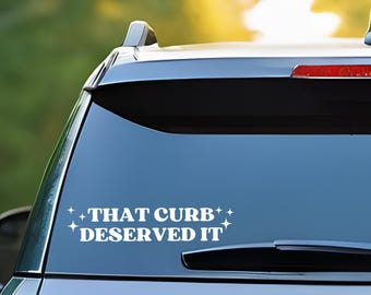 Funny Car Decal: That Curb Deserved It - Trendy Car Window Sticker