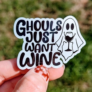 Ghouls just want wine sticker, Vinyl, Laptop Sticker, Funny Sticker, Tumbler Sticker, Waterproof, Halloween