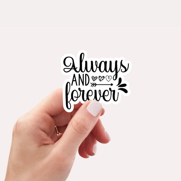 Always and forever sticker, Vinyl, Laptop Decals, Water bottle Sticker, Waterproof, Valentines Day Sticker, Valentines Day Gift, Valentines